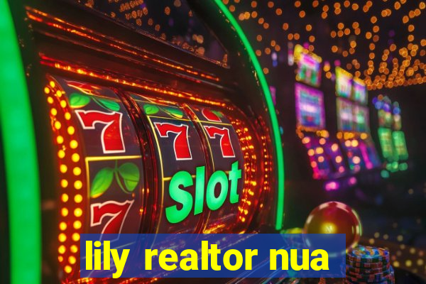 lily realtor nua